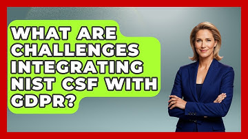 What Are Challenges Integrating NIST CSF With GDPR? - AI and Technology Law