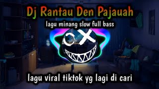 Download Lagu Dj minang rantau den pajau slow full bass viral TIKTOK terbaru MP3