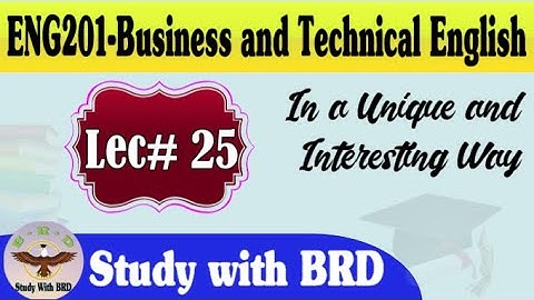 Eng201 Lecture 25 | Business and Technical English | Eng201 Short Lectures | Study with BRD
