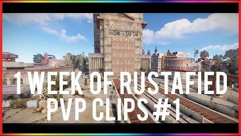1 Week Of Rustafied! Online Raid Defence And Ak PVP