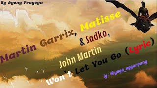 Martin Garrix, Matisse n Sadko, John Martin   Wont Let You Go Lyrics