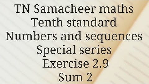 Sum 2/ Exercise 2.9 /Numbers and sequences/ Tenth standard /Tamilnadu Samacheer maths