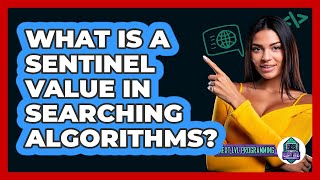 What Is A Sentinel Value In Searching Algorithms? - Next LVL Programming