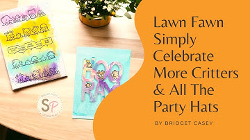 Lawn Fawn I Simply Celebrate More Critters & All The Party Hats | Card Making Tutorial
