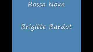 Rossa Nova - Brigitte Bardot