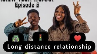 KNOW YOUR WOMAN EPISODE 5 part 2 ❤️| Long Distance Relationships | Joan Ebube | #relationshipadvice