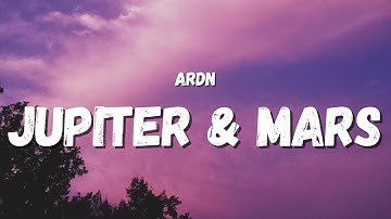 ARDN - Jupiter & Mars (Lyrics) (Tiktok Song) | you don’t love me girl, you could have it all