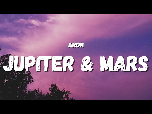 ARDN - Jupiter & Mars (Lyrics) (Tiktok Song) | you don’t love me girl, you could have it all class=