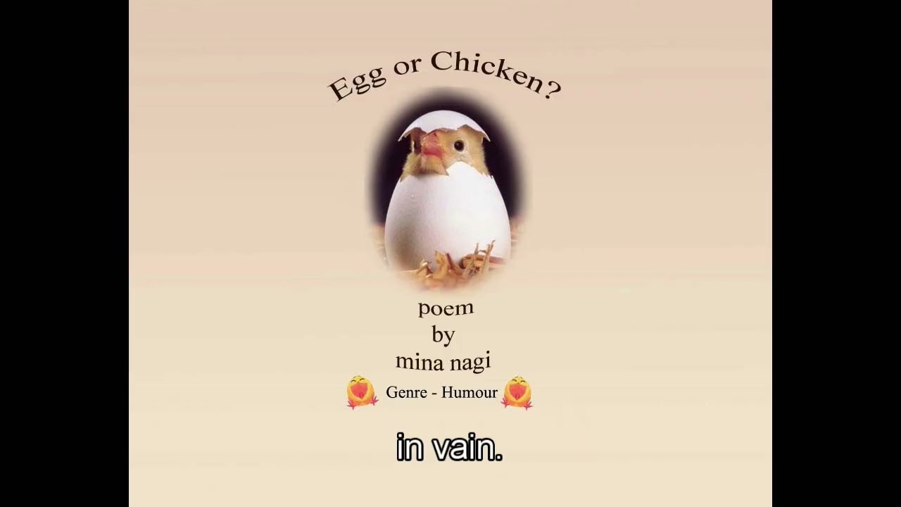 Egg or Chicken Poem by Mina Nagi