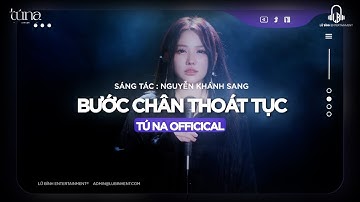 BƯỚC CHÂN THOÁT TỤC - TÚ NA X NGUYỄN KHÁNH SANG | CHỐN TA BÀ TA ĐI UNG DUNG....