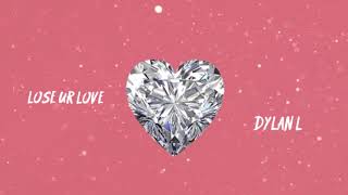 Dylan L  -  lose  ur  love