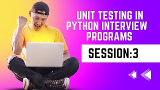 Exclusive Session_3: Unit Testing in Python Interview Programs using Pytest and UnitTest Frameworks Details