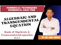 ALGEBRAIC AND TRANCENDENTAL EQUATION | ROOT OR ZERO OF ALGEBRAIC EQUATION | NUMERICAL TECHNIQUES