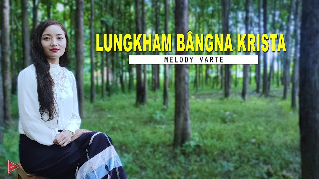 Melody Varte   Lungkham bngna Krista Official Music Video