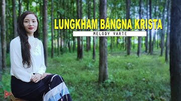 Melody Varte - Lungkham bângna Krista (Official Gospel Music Video)