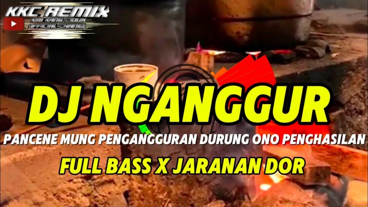 DJ NGANGGUR VIRAL TIKTOK FULL BASS X JARANAN DOR KKC REMIX
