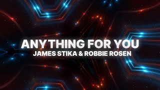 James Stikå & Robbie Rosen - Anything For You (Official Lyric Video)