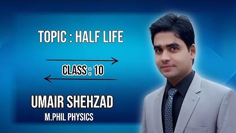 Half Life or Life Time|| class 10|| chapter 18|| by Umair Shehzad