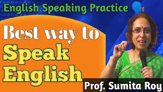 Best way to speak English // English Speaking Practice by #Prof_sumita_roy by English Speaking Practice 360 views 8 months ago 10 minutes, 38 seconds