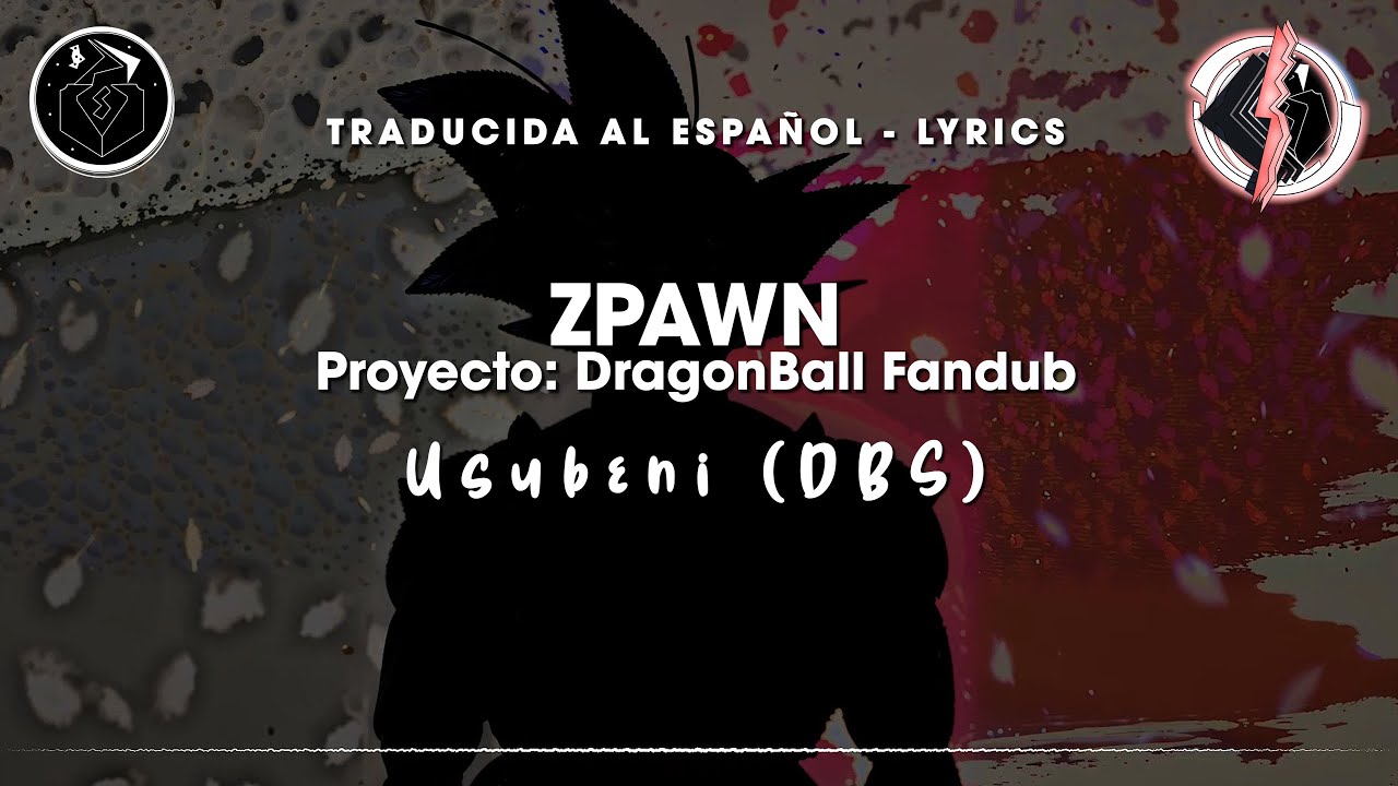 Zpawn - Usubeni (Letra) | Dragon Ball Super FanDub [Cielo Rosa]
