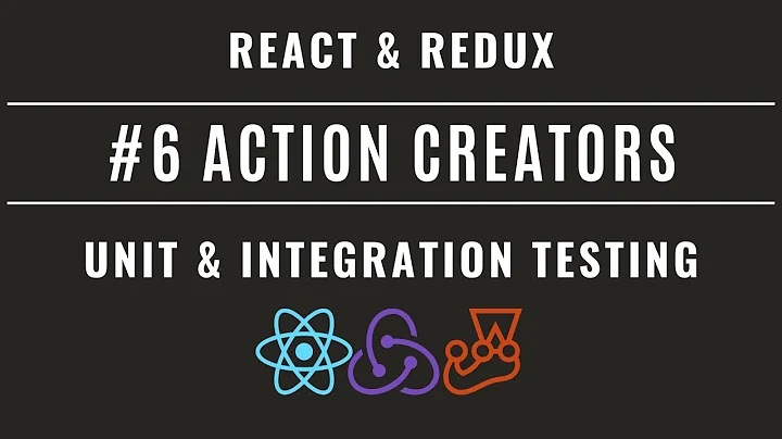 React Redux Unit & Integration Testing with Jest and Enzyme #6 – Action creators