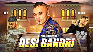 DESI BANDRI Full Song | Benny Dhaliwal, Ikka | Dr Zeus | Latest Punjabi Songs 2018