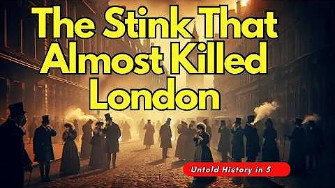 The Great Stink of London | When the Thames Turned Deadly