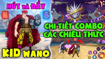 Hướng Dẫn Full Bộ Skill Tướng KID WANO Nguyên Lý Cực S-N Skill Hút và Đẩy | One Piece Fighting Path