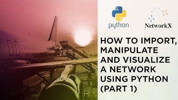 NetworkX: How to Import, Manipulate and Visualize a Network using Python (part 1)