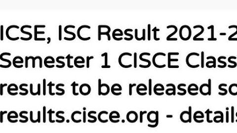 ICSE,ISC RESULT 2021-22:SEMESTER 1 CISCE CLASS 10,12 RESULT TO BE RELEASED,LATEST NEWS ICSE,ISC