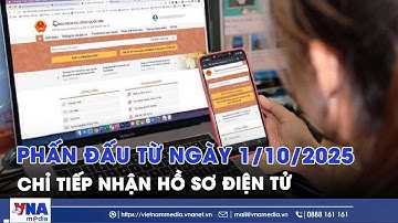 Phấn đấu từ ngày 1/10/2025, chỉ tiếp nhận hồ sơ trên môi trường điện tử - VNAMedia