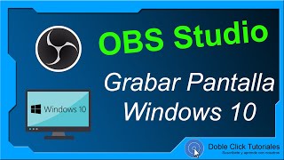 🔴 Grabar Pantalla Windows 10 - OBS Studio | #DobleClickTutoriales