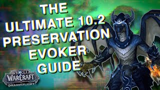 The Ultimate 10.2 Preservation Evoker Guide | World of Warcraft: Dragonflight