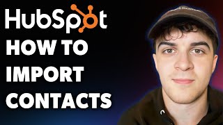How to Hubspot Import Contacts (Full 2025 Guide)