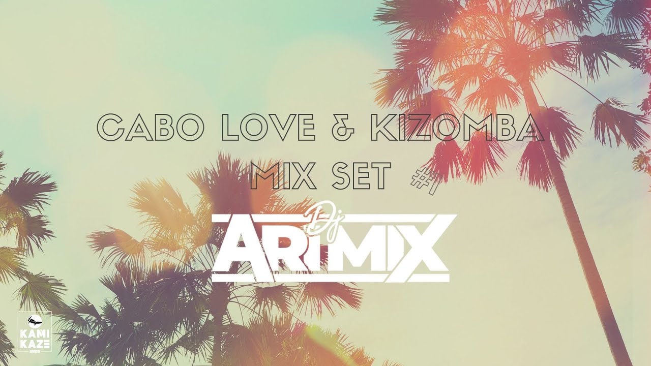 CABO LOVE  KIZOMBA MIX SET  1 DJ ARI MIX 2K21