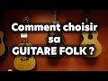 Comment choisir sa guitare folk  acoustique en 4 points 