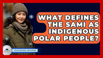 What Defines The Sami As Indigenous Polar People? - Polar Regions Uncovered