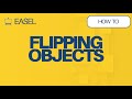 Flipping Objects : Horizontal and Vertical in Easel Software