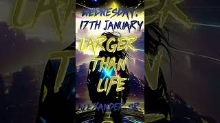 Larger Than Life - Streaming Wed 17th Jan