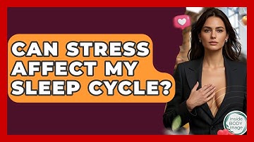 Can Stress Affect My Sleep Cycle? - Inside Body Image
