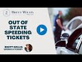 Can Out of State Speeding Tickets Affect Me in My Home State? | Brett Willis Law