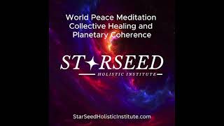 World Peace Meditation for Collective Healing and Planetary Coherence