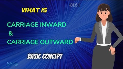 What is Carriage Inward & Carriage Outward Basic Concept @a.slearnverse