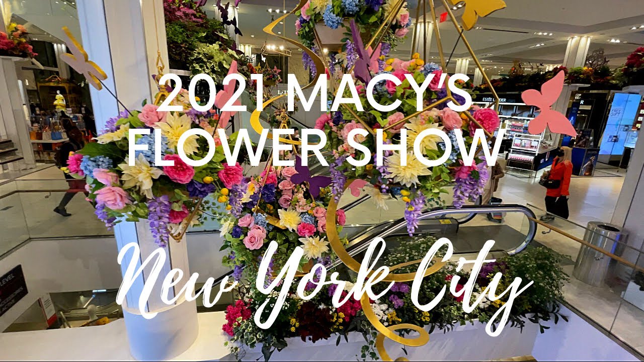 2021 MACY’S FLOWER SHOW in Manhattan, New York City YouTube