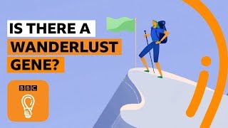 Why do some people have wanderlust - and not others? | BBC Ideas