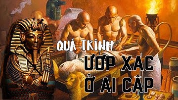 Bí ẩn quá trình ướp xác của người Ai Cập: Kỳ công mất hàng nghìn năm tạo nên kỳ tích cho đời sau?