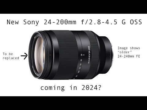 Coming soon: New Sony 24-200mm f/2.8-4.5 G OSS ?