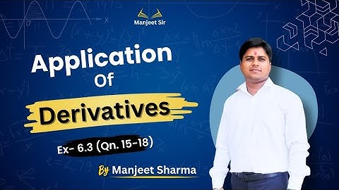 📘 Class 12 Maths | Application of Derivatives🧮 Exercise 6.3 (Q15 to Q18) | NCERT Solutions | Part-3