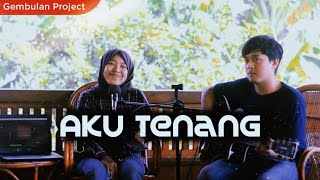 Aku Tenang - Dwi Agnes Fianti ( Gembulan Project Cover )