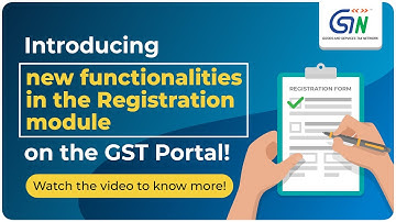Know more about the new features in the Registration Module on the GST portal! Watch the video.